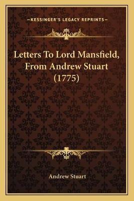 Letters To Lord Mansfield, From Andrew Stuart (1775)