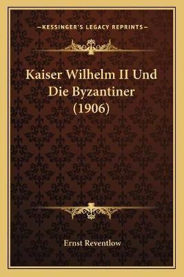 Kaiser Wilhelm II Und Die Byzantiner (1906)