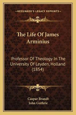 The Life Of James Arminius