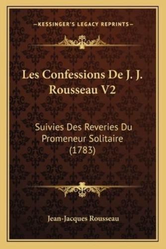 Les Confessions De J. J. Rousseau V2