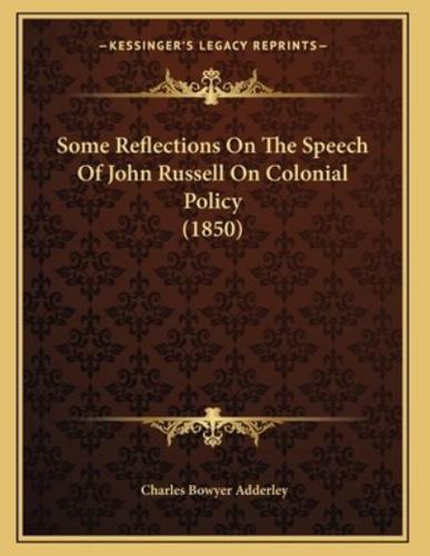 Some Reflections On The Speech Of John Russell On Colonial Policy (1850)