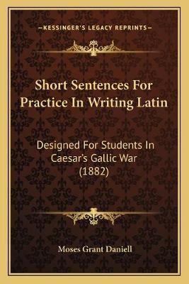 Short Sentences For Practice In Writing Latin