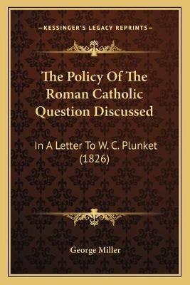 The Policy Of The Roman Catholic Question Discussed