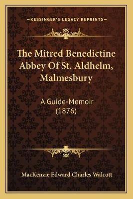 The Mitred Benedictine Abbey Of St. Aldhelm, Malmesbury