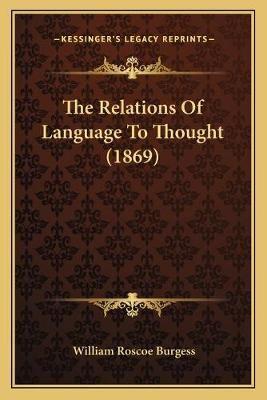 The Relations Of Language To Thought (1869)