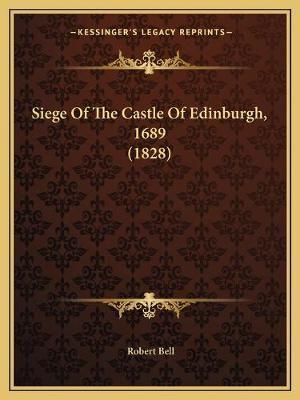 Siege Of The Castle Of Edinburgh, 1689 (1828)