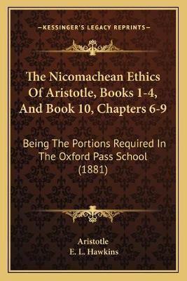 The Nicomachean Ethics Of Aristotle, Books 1-4, And Book 10, Chapters 6-9