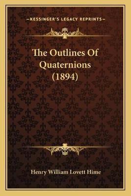 The Outlines Of Quaternions (1894)