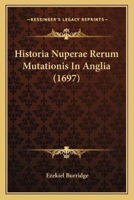 Historia Nuperae Rerum Mutationis In Anglia (1697)