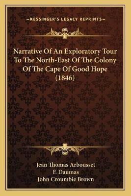 Narrative Of An Exploratory Tour To The North-East Of The Colony Of The Cape Of Good Hope (1846)