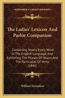 The Ladies' Lexicon And Parlor Companion