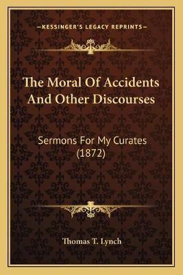 The Moral Of Accidents And Other Discourses