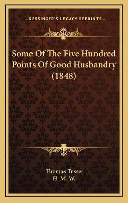 Some Of The Five Hundred Points Of Good Husbandry (1848)