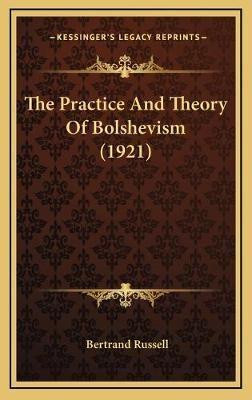 The Practice And Theory Of Bolshevism (1921)
