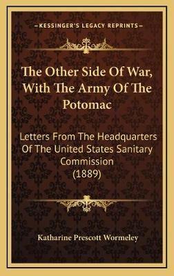 The Other Side Of War, With The Army Of The Potomac