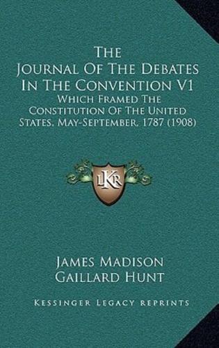 The Journal Of The Debates In The Convention V1