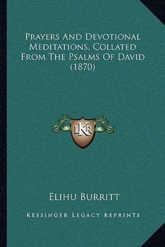 Prayers And Devotional Meditations, Collated From The Psalms Of David (1870)