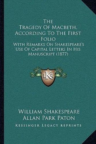 The Tragedy Of Macbeth, According To The First Folio