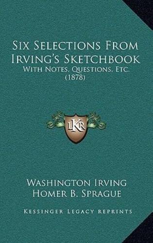 Six Selections From Irving's Sketchbook