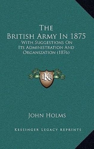 The British Army In 1875