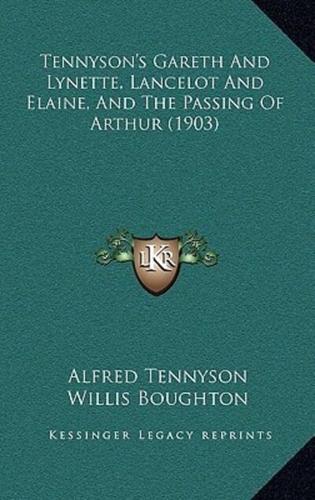 Tennyson's Gareth And Lynette, Lancelot And Elaine, And The Passing Of Arthur (1903)