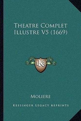 Theatre Complet Illustre V5 (1669)