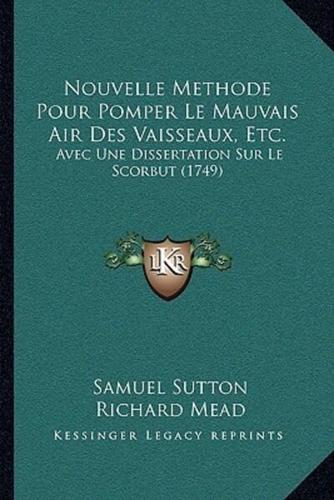 Nouvelle Methode Pour Pomper Le Mauvais Air Des Vaisseaux, Etc.