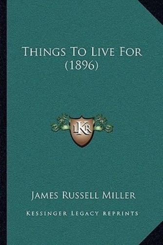 Things To Live For (1896)