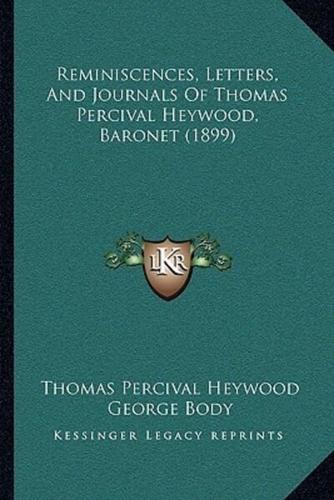 Reminiscences, Letters, And Journals Of Thomas Percival Heywood, Baronet (1899)