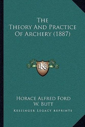 The Theory And Practice Of Archery (1887)