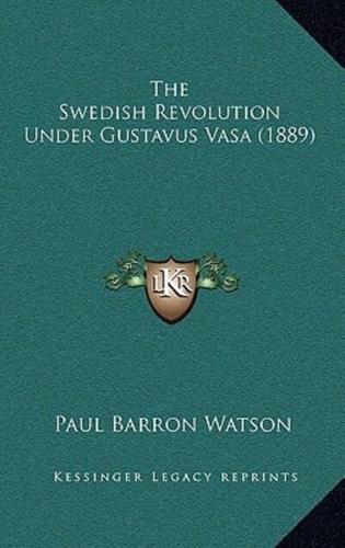 The Swedish Revolution Under Gustavus Vasa (1889)