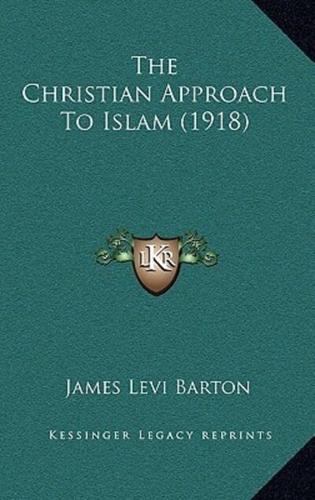 The Christian Approach To Islam (1918)