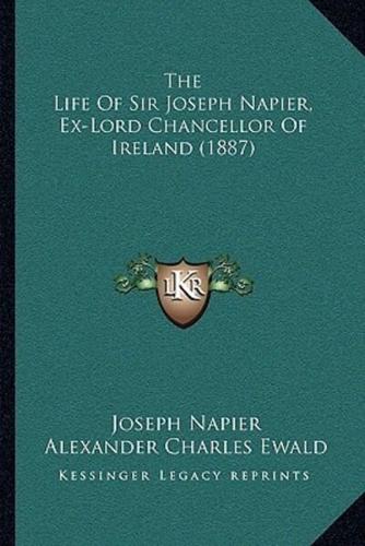 The Life Of Sir Joseph Napier, Ex-Lord Chancellor Of Ireland (1887)