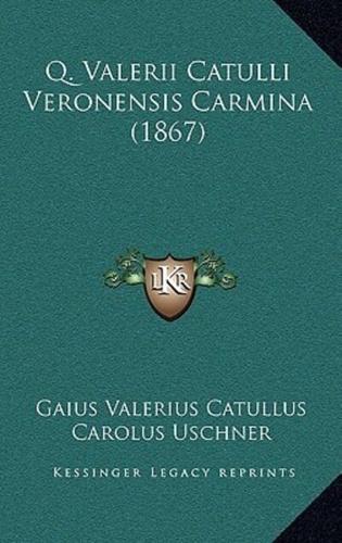 Q. Valerii Catulli Veronensis Carmina (1867)