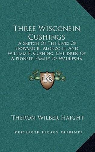 Three Wisconsin Cushings