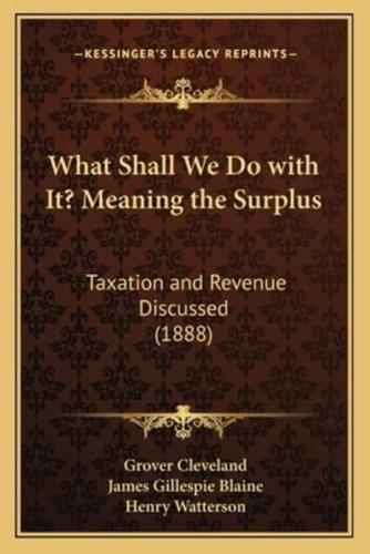 What Shall We Do With It? Meaning the Surplus