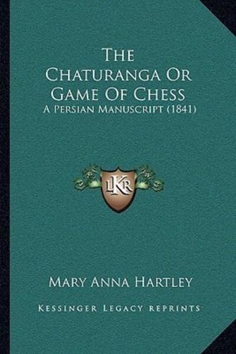 The Chaturanga Or Game Of Chess