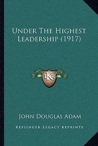 Under The Highest Leadership (1917)