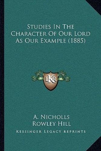 Studies In The Character Of Our Lord As Our Example (1885)