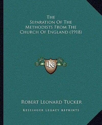 The Separation Of The Methodists From The Church Of England (1918)