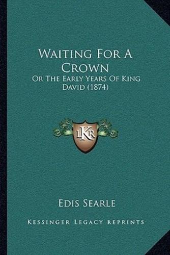 Waiting For A Crown