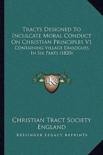 Tracts Designed To Inculcate Moral Conduct On Christian Principles V1