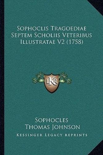 Sophoclis Tragoediae Septem Scholiis Veteribus Illustratae V2 (1758)