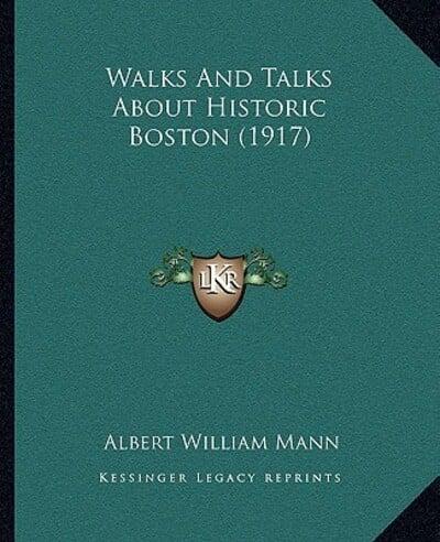 Walks And Talks About Historic Boston (1917)