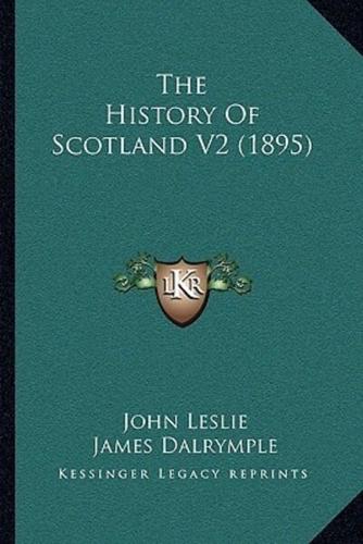 The History Of Scotland V2 (1895)