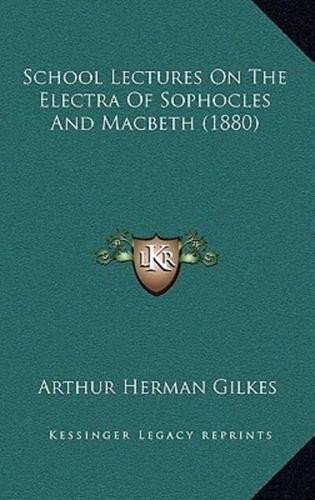 School Lectures On The Electra Of Sophocles And Macbeth (1880)