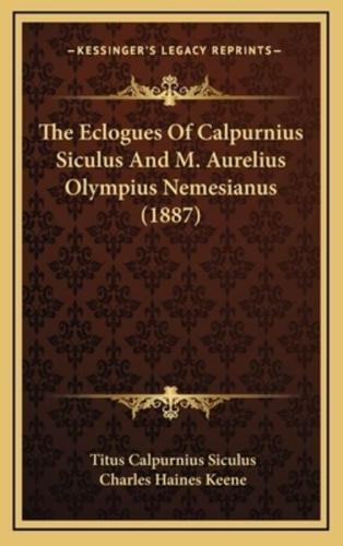 The Eclogues of Calpurnius Siculus and M. Aurelius Olympius the Eclogues of Calpurnius Siculus and M. Aurelius Olympius Nemesianus (1887) Nemesianus (1887)