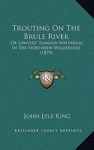 Trouting On The Brule River