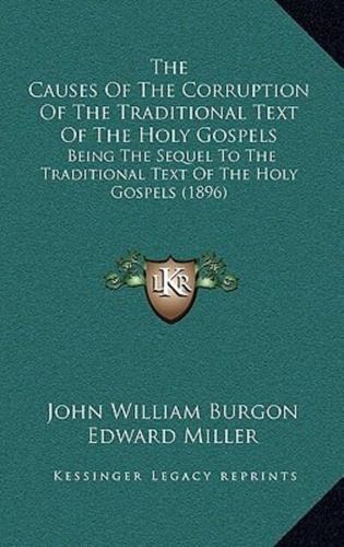 The Causes Of The Corruption Of The Traditional Text Of The Holy Gospels