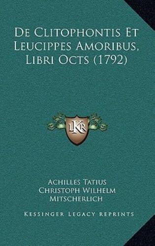 De Clitophontis Et Leucippes Amoribus, Libri Octs (1792)